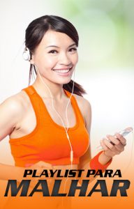 Playlist para Malhar