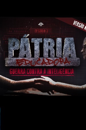 Pátria Educadora – EP3 – Guerra Contra a Inteligência